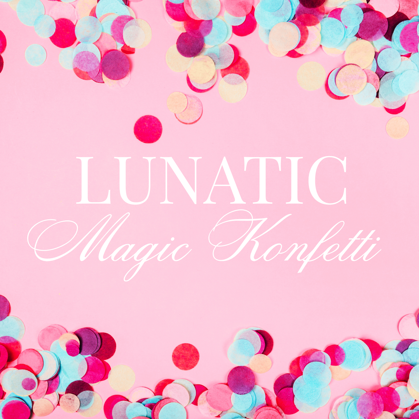 ✨LUNATIC Magic Konfetti✨